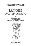 Cover of: Les poils du côté de la fenêtre, ou, Petit traité de discipline militaire