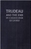 Cover of: Trudeau and the end of a Canadian dream by Guy Laforest