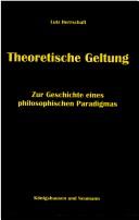 Cover of: Theoretische Geltung: zur Geschichte eines philosophischen Paradigmas