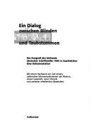 Cover of: Ein Dialog zwischen Blinden und Taubstummen: der Kongress des Verbands Deutscher Schriftsteller 1984 in Saarbrücken : eine Dokumentation