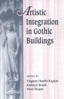 Cover of: Artistic integration in Gothic buildings by edited by Virginia Chieffo Raguin, Kathryn Brush, Peter Draper.