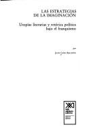 Cover of: Las estrategias de la imaginación: utopías literarias y retórica política bajo el franquismo