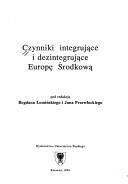 Cover of: Czynniki integrujące i dezintegrujące Europę Środkową