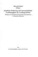 Cover of: Staatliche Förderung und wissenschaftliche Unabhängigkeit der Landesgeschichte: Beiträge zur Geschichte der Historischen Kommissionen im deutschen Südwesten