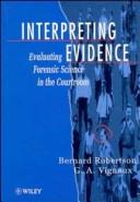 Cover of: Interpreting evidence by Bernard Robertson, G. A. Vignaux
