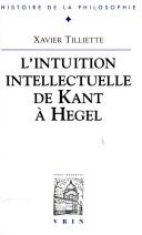 Cover of: Recherches sur l'intuition intellectuelle de Kant à Hegel