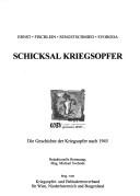 Cover of: Schicksal Kriegsopfer by  Ernst ... [et al.] ; hrsg. vom Kriegsopfer- und Behindertenverband für Wien, Niederösterreich und Burgenland ; redaktionelle Betreuung, Michael Svoboda.