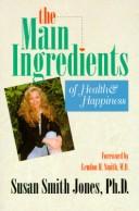 Cover of: The main ingredients of health & happiness by Susan Smith Jones