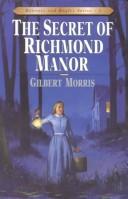 Cover of: The secret of Richmond Manor by Gilbert Morris