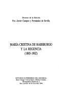 Cover of: María Cristina de Habsburgo y la Regencia (1885-1902)