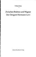 Cover of: Zwischen Brahms und Wagner: der Dirigent Hermann Levi