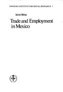 Cover of: Trade and employment in Mexico