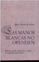 Cover of: Las manos blancas no ofenden: dos textos de una comedia