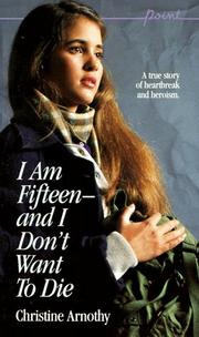 Cover of: I Am Fifteen--And I Don't Want to Die (Point) by Christine Arnothy