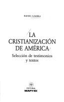 Cover of: La Cristianización de América: selección de testimonios y textos