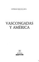 Cover of: Vascongadas y América by María Estibaliz Ruiz de Azúa y Martínez de Ezquerecocha, María Estibaliz Ruiz de Azúa y Martínez de Ezquerecocha