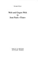 Cover of: Welt und Gegen-Welt in Jean Pauls "Titan"