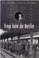 Cover of: Trop loin de Berlin: des prisonniers allemands au Canada,1939-1946