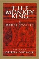 Cover of: The Monkey king & other stories by edited by Griffin Ondaatje.