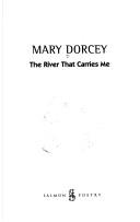 Cover of: The river that carries me | Mary Dorcey