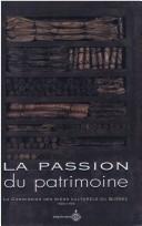 Cover of: La passion du patrimoine: la Commission des biens culturels du Québec, 1922-1994