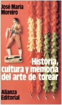 Cover of: Historia, cultura y memoria del arte de torear