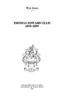 Thomas Edward Ellis, 1859-1899 by Wyn Jones