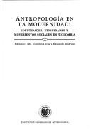 Cover of: Antropología en la modernidad by editores, Ma. Victoria Uribe y Eduardo Restrepo.