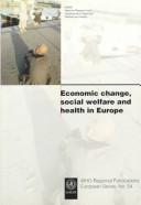 Cover of: Economic change, social welfare, and health in Europe by edited by Lowell S. Levin, Laurie McMahon, Erio Ziglio.