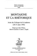 Cover of: Montaigne et la rhétorique: actes du colloque de St Andrews (28-31 mars 1992)