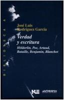 Cover of: Verdad y escritura: Hölderlin, Poe, Artaud, Bataille, Benjamin, Blanchot