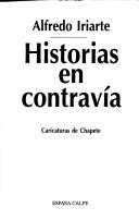 Cover of: Historias en contravía by Alfredo Iriarte