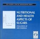 Cover of: Nutritional and health aspects of sugars: evaluation of new findings
