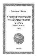 Cover of: Z dziejów stosunków polsko-węgierskich w późnym średniowieczu: szkice