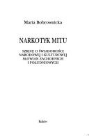 Cover of: Narkotyk mitu: szkice o świadomości narodowej i kulturowej słowian zachodnich i południowych