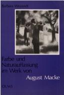 Cover of: Farbe und Naturauffassung im Werk von August Macke by Barbara Weyandt