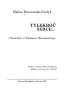 Cover of: Tylekroć serce--: pamiętnik z powstania warszawskiego