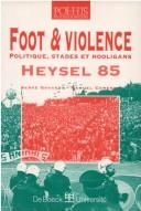 Cover of: Foot & violence: politique, stades et hooligans : Heysel 85