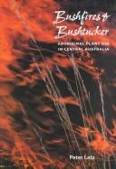 Cover of: Bushfires & bushtucker: aboriginal plant use in Central Australia