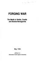 Cover of: Forging war: the media in Serbia, Croatia and Bosnia-Hercegovina
