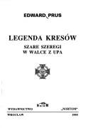 Cover of: Legenda Kresów: Szare Szeregi w walce z UPA