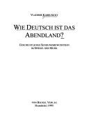 Cover of: Wie deutsch ist das Abendland?: geschichtliches Sendungsbewusstsein im Spiegel der Musik