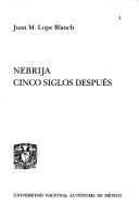 Cover of: Nebrija, cinco siglos después by Juan M. Lope Blanch
