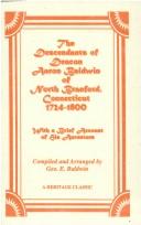 The descendants of Deacon Aaron Baldwin of North Branford, Conn., 1724-1800 by Baldwin, Geo. E.