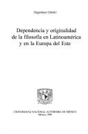 Dependencia y originalidad de la filosofía en Latinoamérica y en la Europa del Este by Eugeniusz Górski