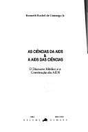 Cover of: As ciências da AIDS & a AIDS das ciências: o discurso médico e a construção da AIDS