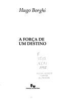 Cover of: A força de um destino by Hugo Borghi
