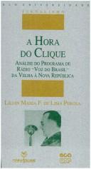 Cover of: A hora do clique by Lilian Maria F. de Lima Perosa