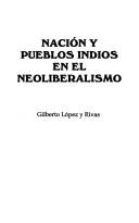 Cover of: Nación y pueblos indios en el neoliberalismo