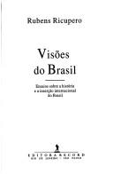 Cover of: Visões do Brasil: ensaios sobre a história e a inserção internacional do Brasil